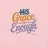 His Grace is Enough T-Shirt Christian Bible Verse T-Shirt